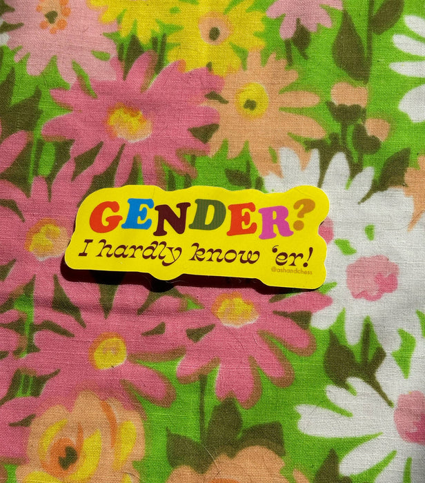 Sticker - Gender? I Hardly Know 'er!