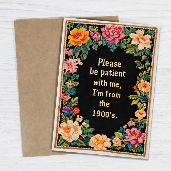 Please Be Patient with Me, I'm from the 1900's - Funny Card